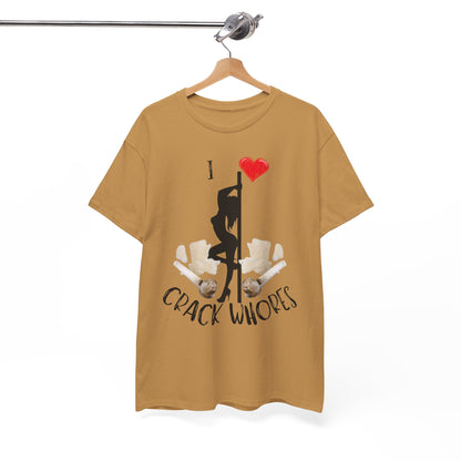 I Love Crack Whores T-Shirt