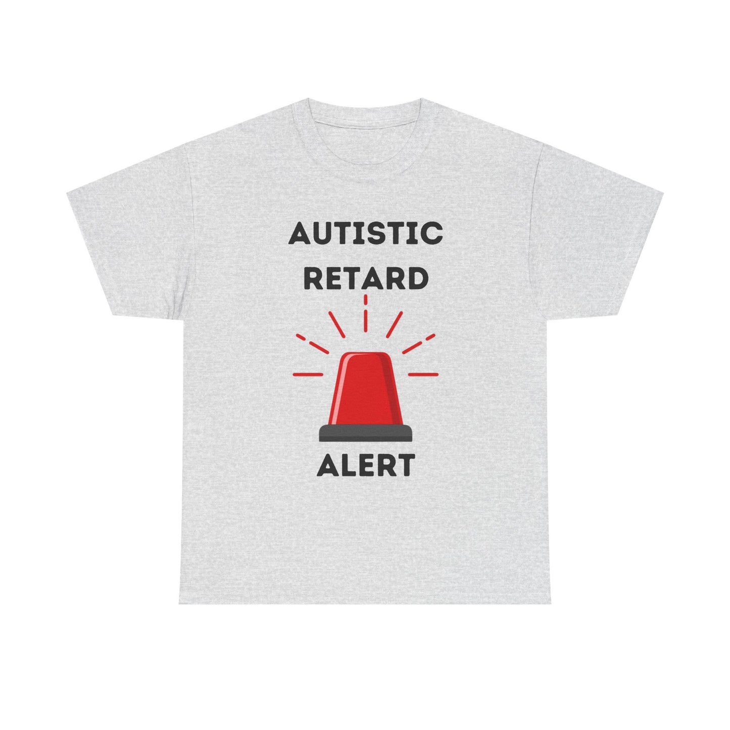 Autistic Retard Alert T-Shirt