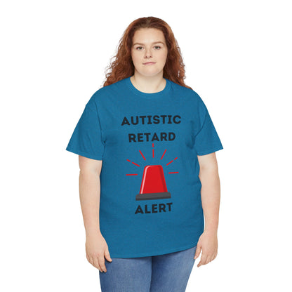 Autistic Retard Alert T-Shirt