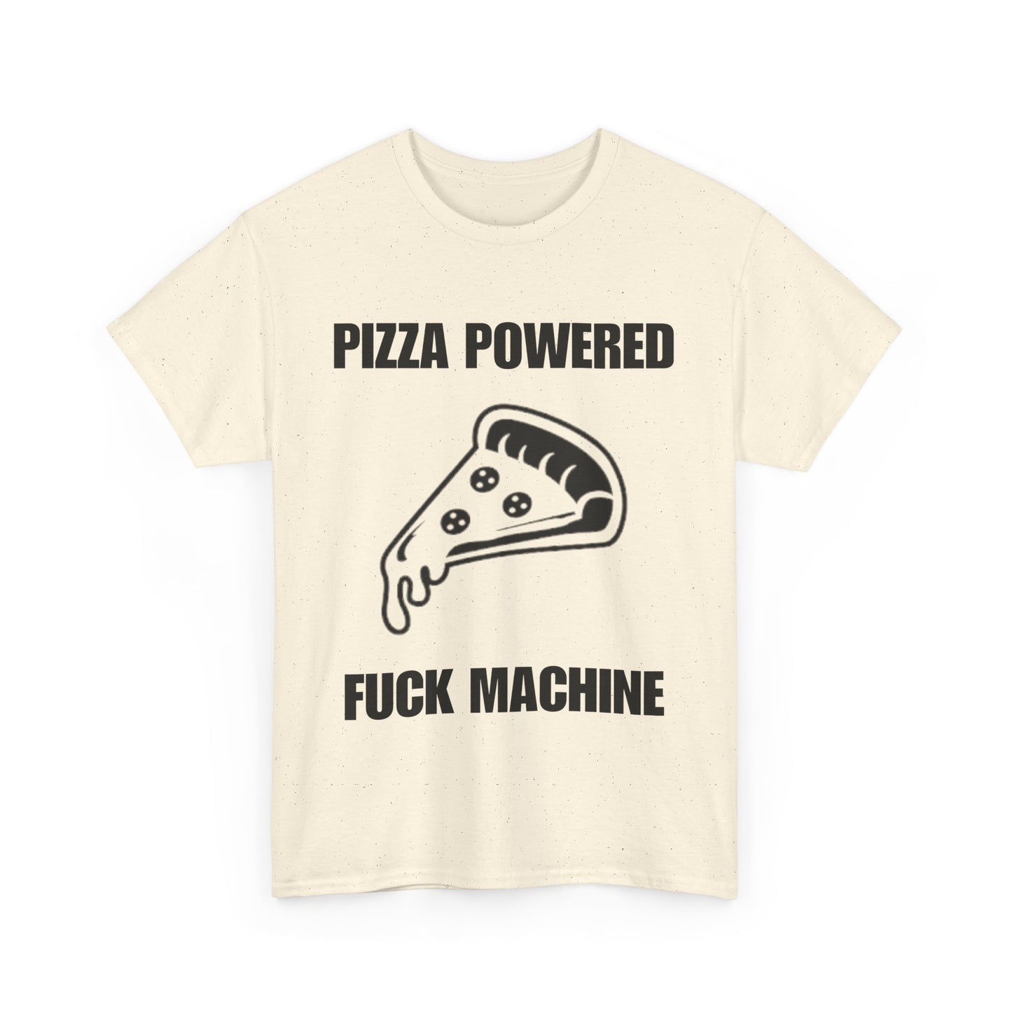 Pizza Powered Fuck Machine T-Shirt