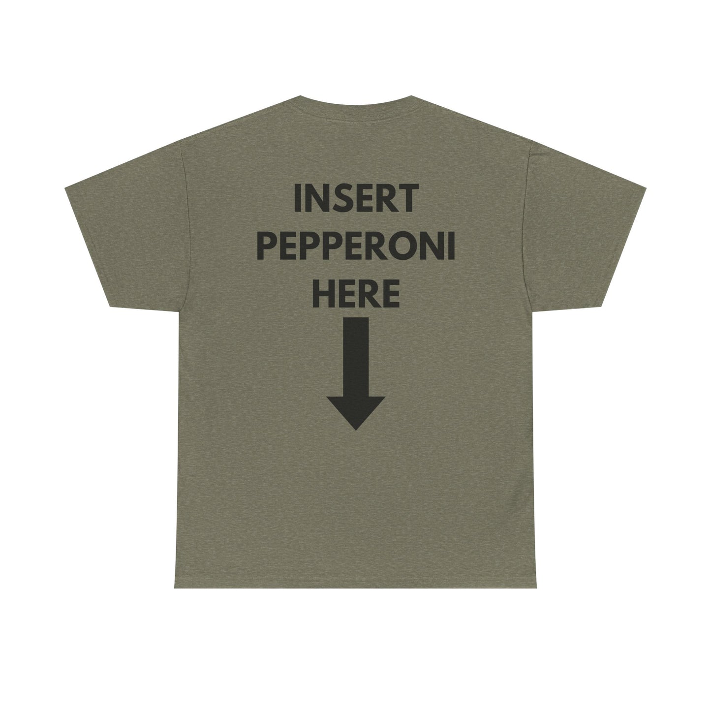 Insert Pepperoni Here T-Shirt