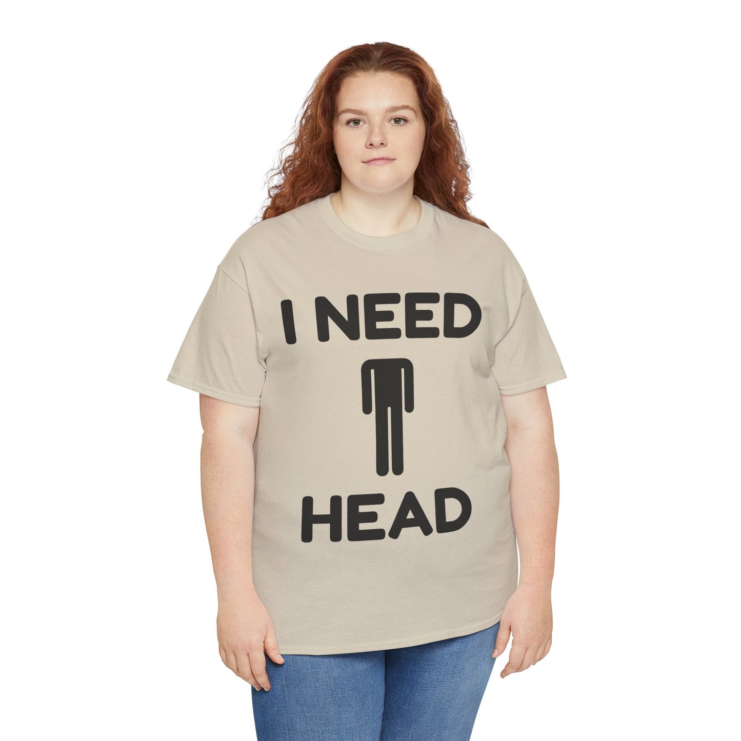 I Need Head T-Shirt