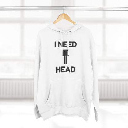 I Need Head Hoodie