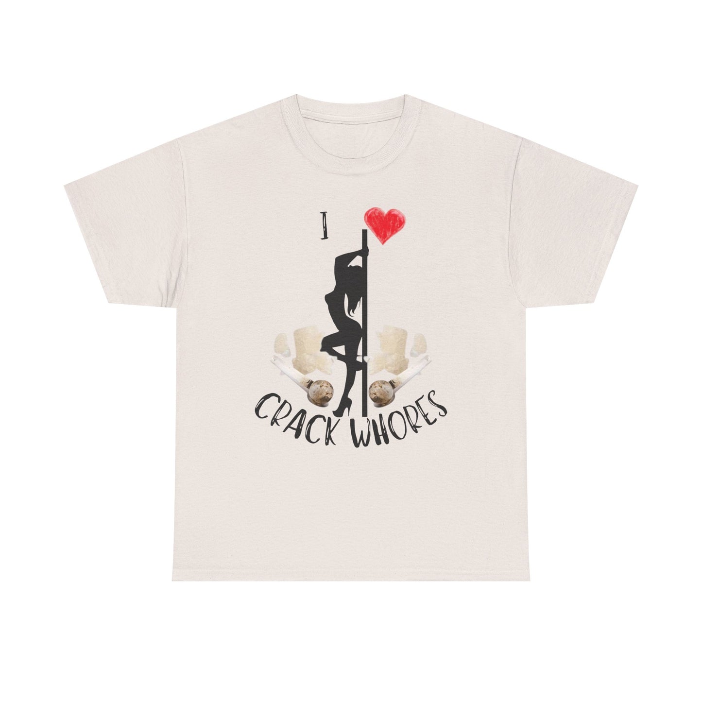 I Love Crack Whores T-Shirt