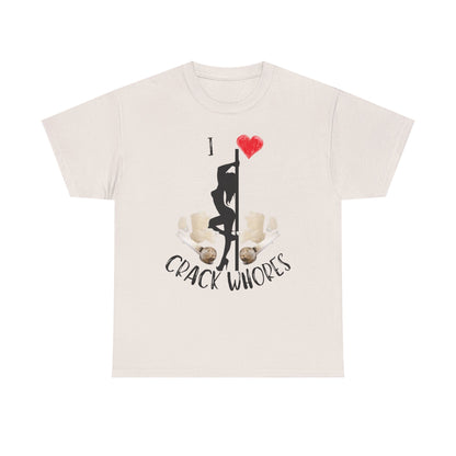 I Love Crack Whores T-Shirt