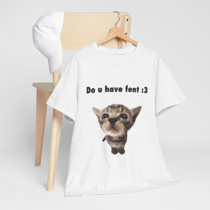 Do U Have Fent :3 T-Shirt