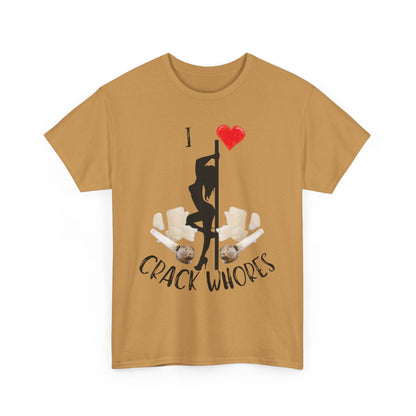 I Love Crack Whores T-Shirt