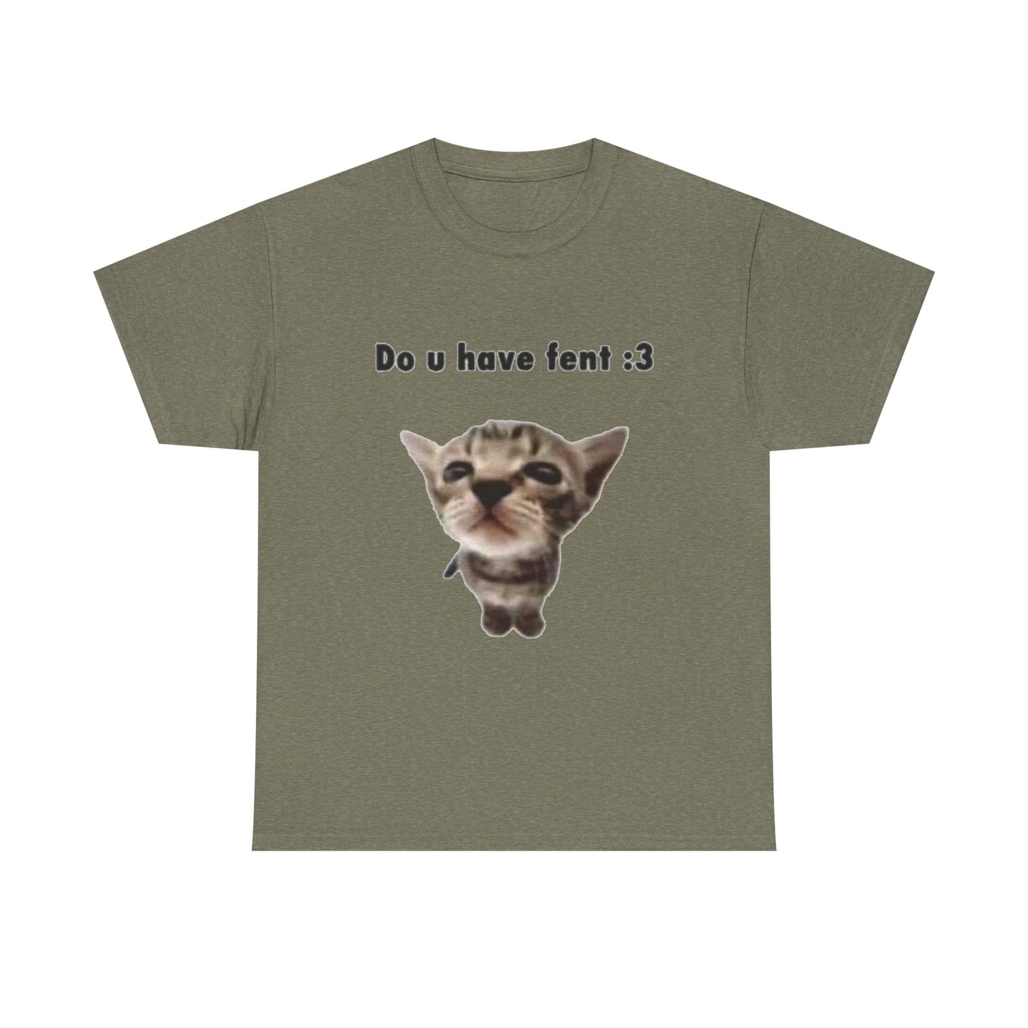 Do U Have Fent :3 T-Shirt