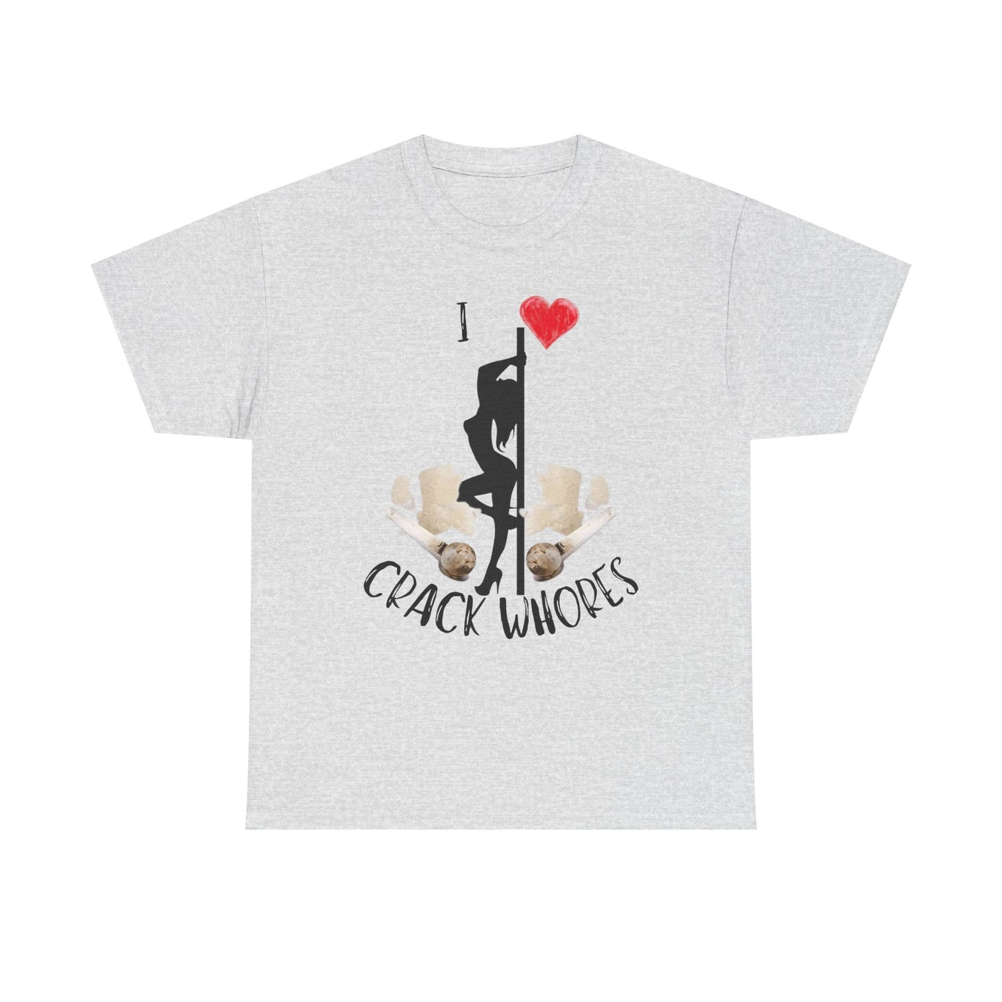 I Love Crack Whores T-Shirt