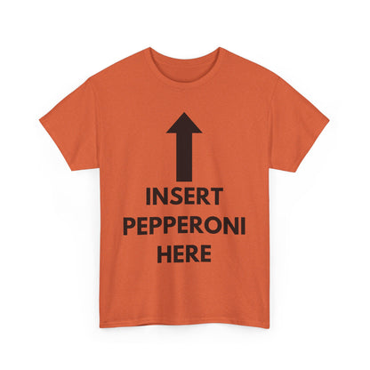 Insert Pepperoni Here T-Shirt