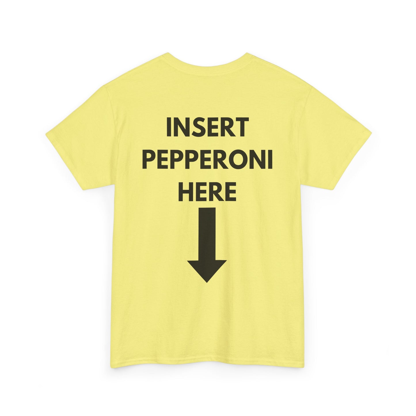 Insert Pepperoni Here T-Shirt