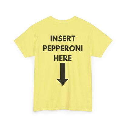 Insert Pepperoni Here T-Shirt