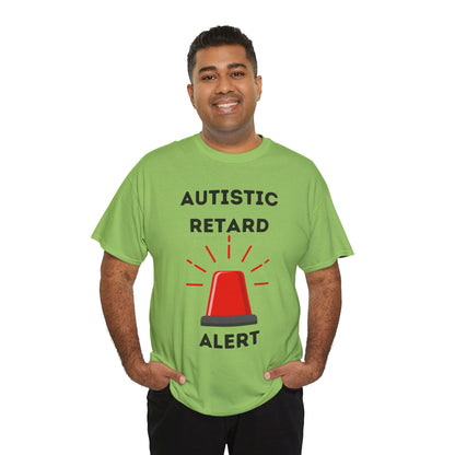 Autistic Retard Alert T-Shirt