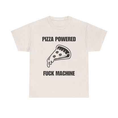 Pizza Powered Fuck Machine T-Shirt